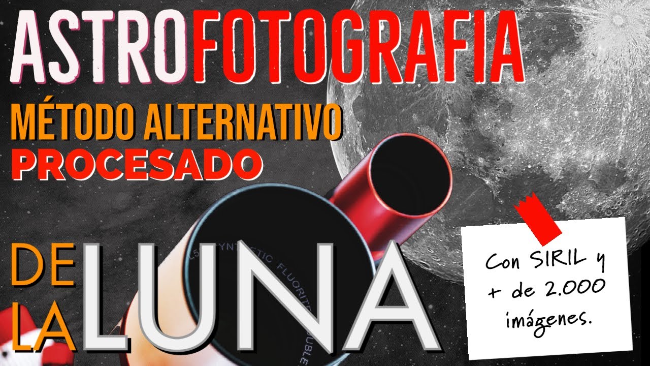 Astrofotografía de Luna | Método de procesado alternativo con SIRIL y mas de 2.000 imágenes.