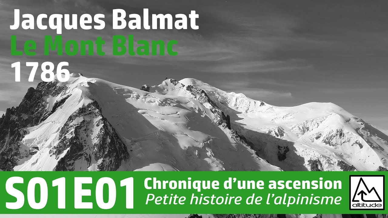 Petite histoire de l'alpinisme - S01E01 - Jacques Balmat, le Mont Blanc, 1786