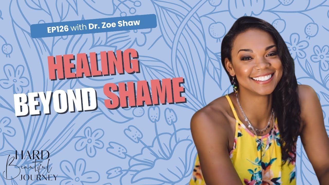 Healing Complex Shame, Codependency & Boundaries | Dr. Zoe Shaw on Hard Beautiful Journey
