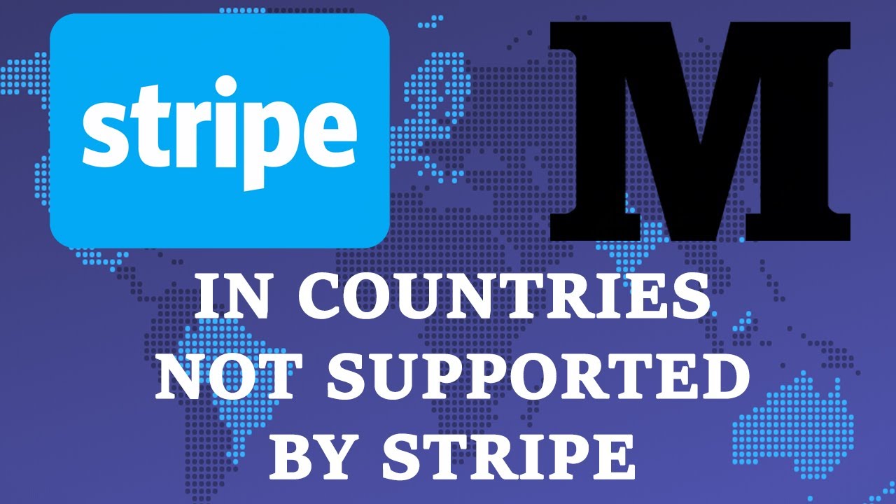 How to become paid Medium partner and open Stripe  account in unsupported countries