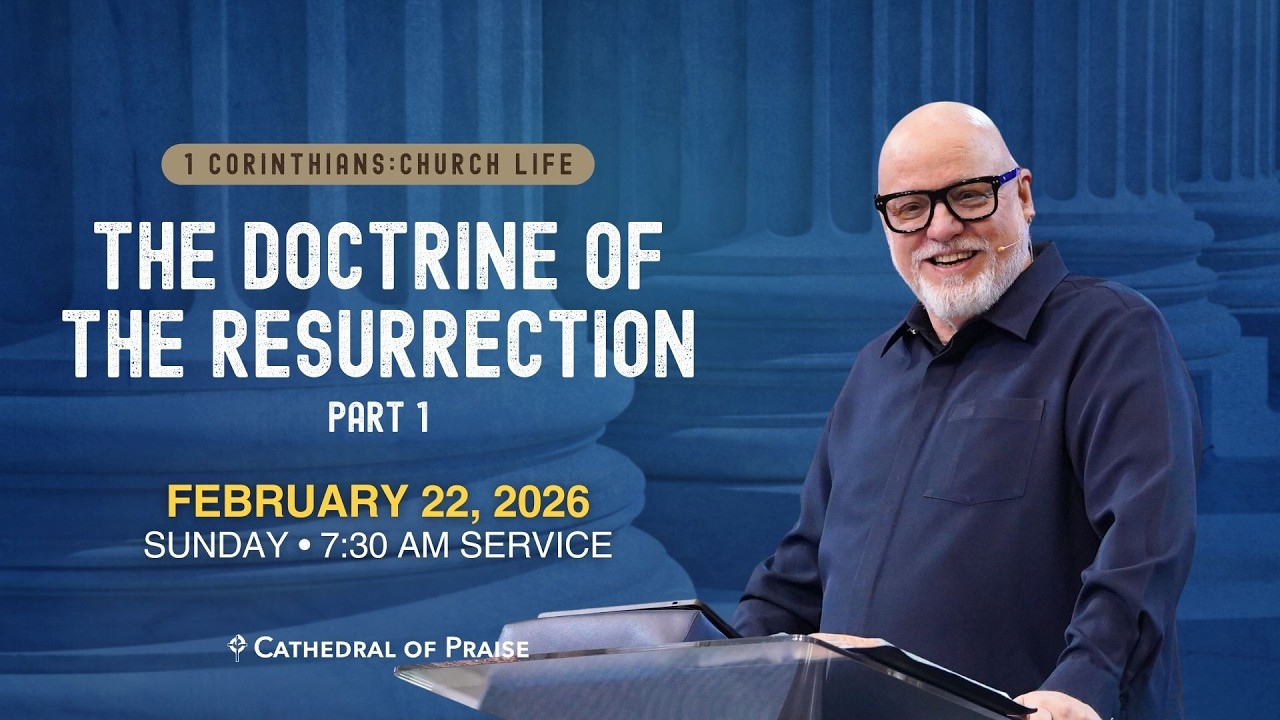The Doctrine of Resurrection  | Pastor David E. Sumrall | Sunday 730AM | FEB 22, 2026