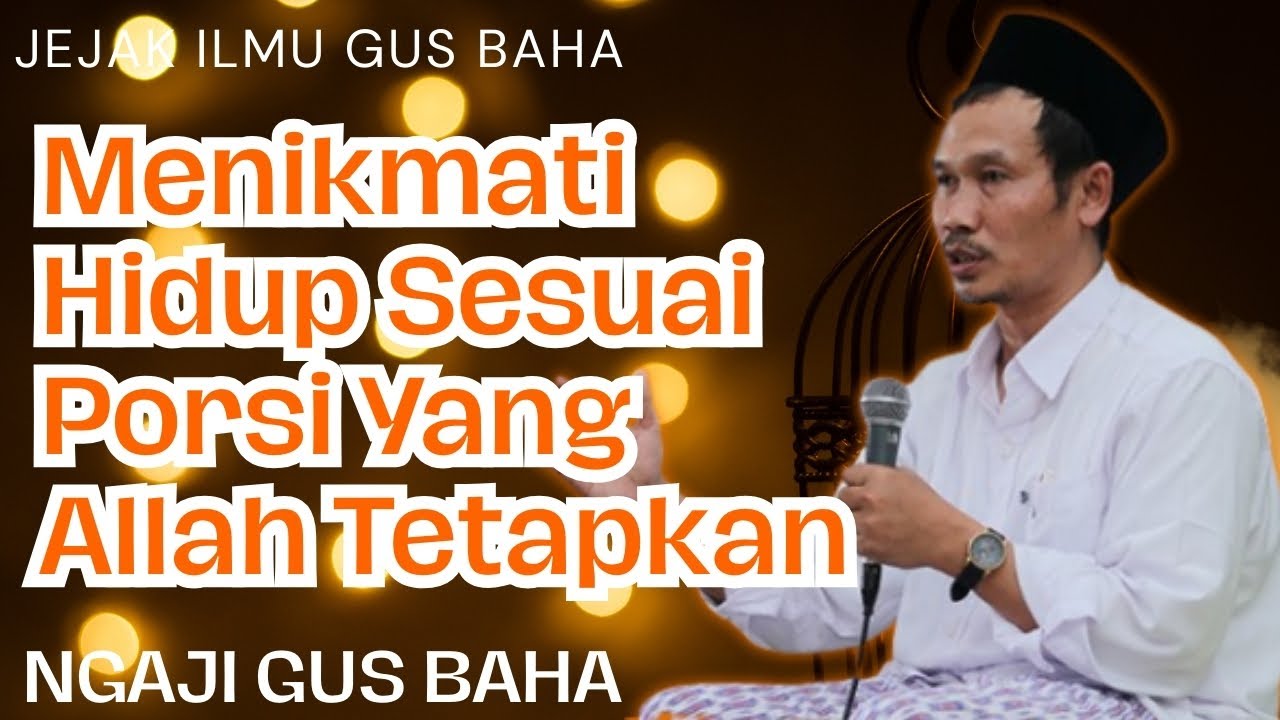 Menikmati Hidup Sesuai Porsi Yang Allah Tetapkan #gusbahaterbaru #pengajiangusbahaterbaru #nasehat