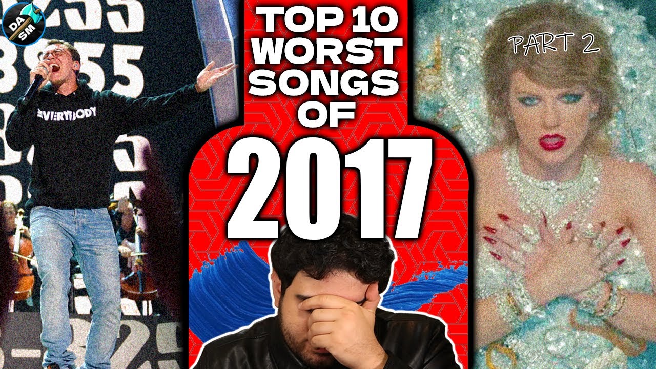 Top 10 Worst Hit Songs of 2017- Part 2 By Diamond Axe Studios