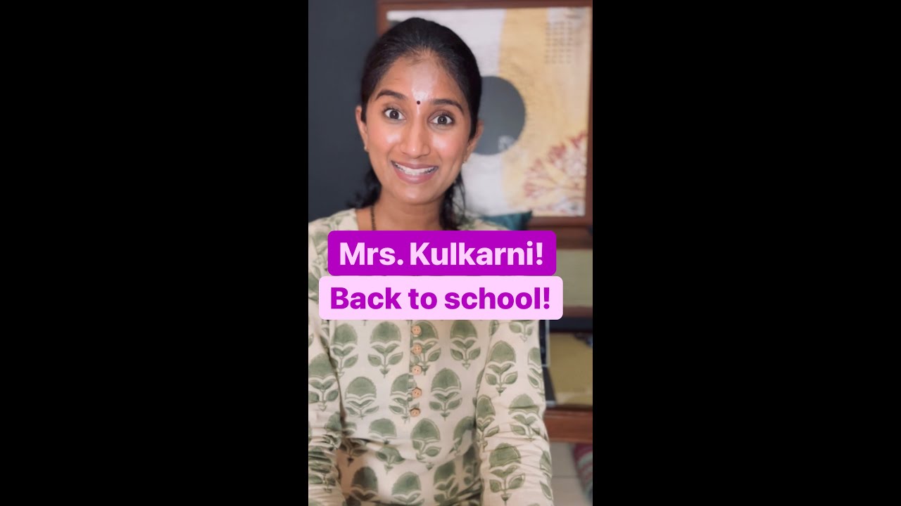 Mrs. Kulkarni, Back to school!!