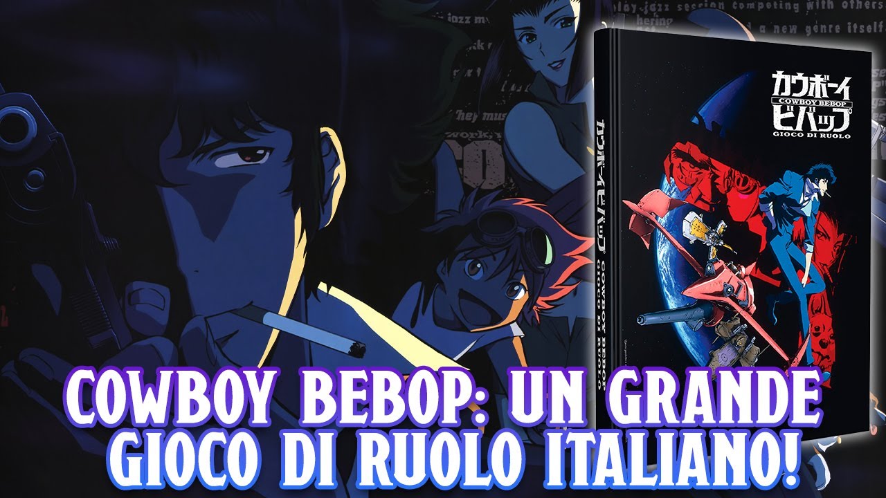 COWBOY BEBOP, il GIOCO DI RUOLO: un incredibile lavoro italiano!