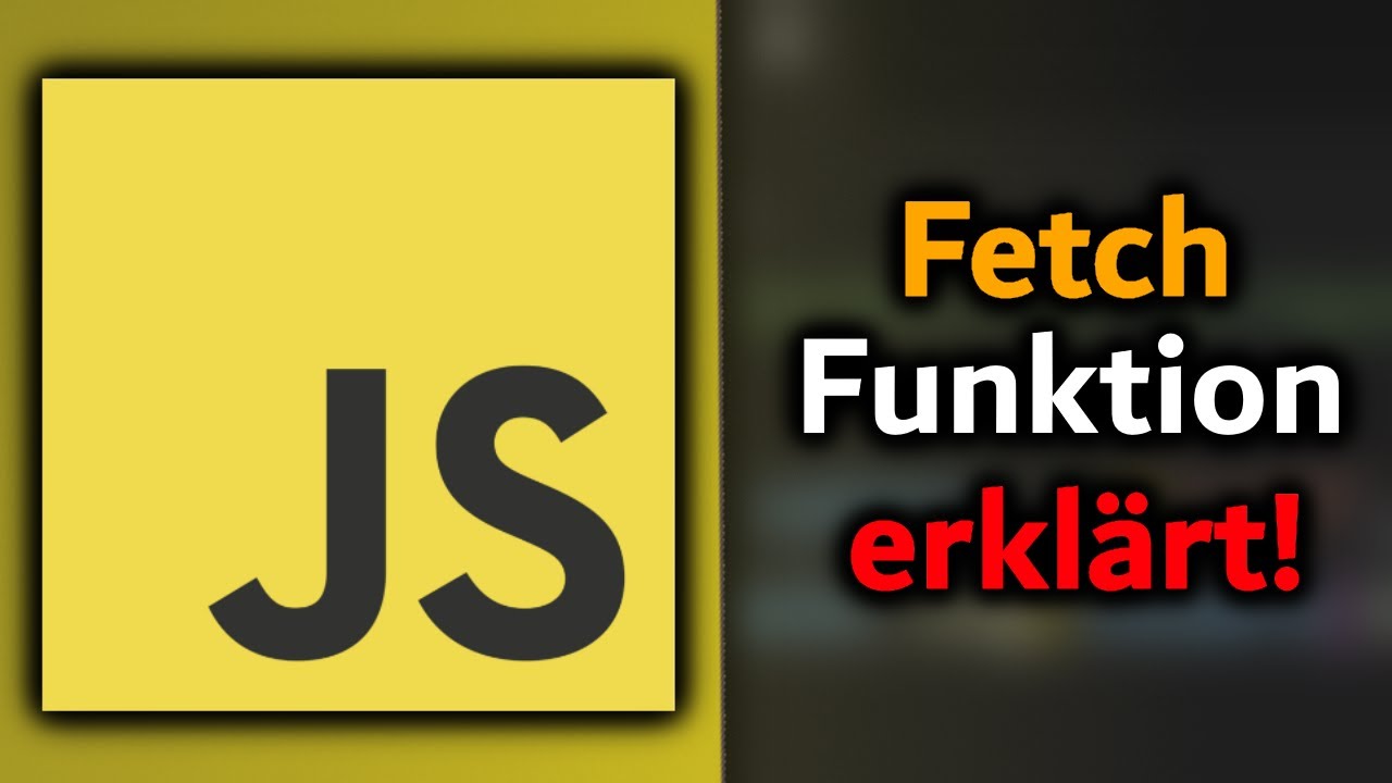 JavaScript Fetch Tutorial: Webanfragen senden mit der Fetch Funktion