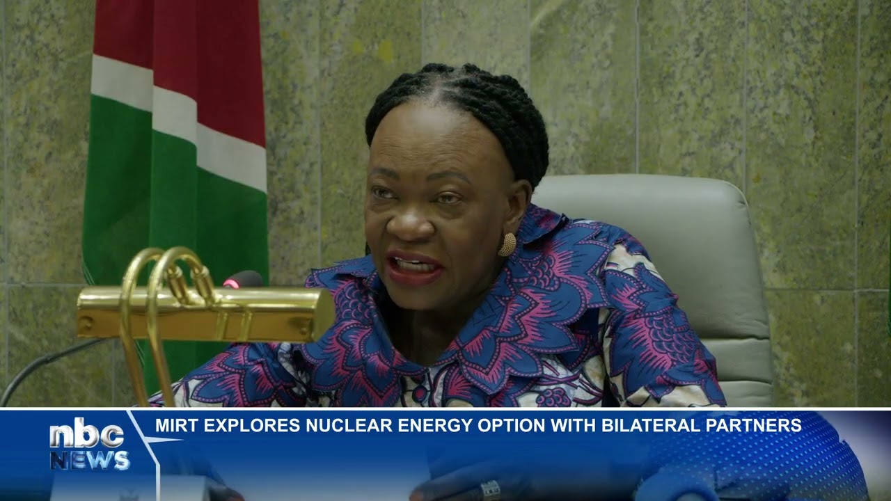 Namibia explores nuclear energy cooperation with bilateral partners - nbc