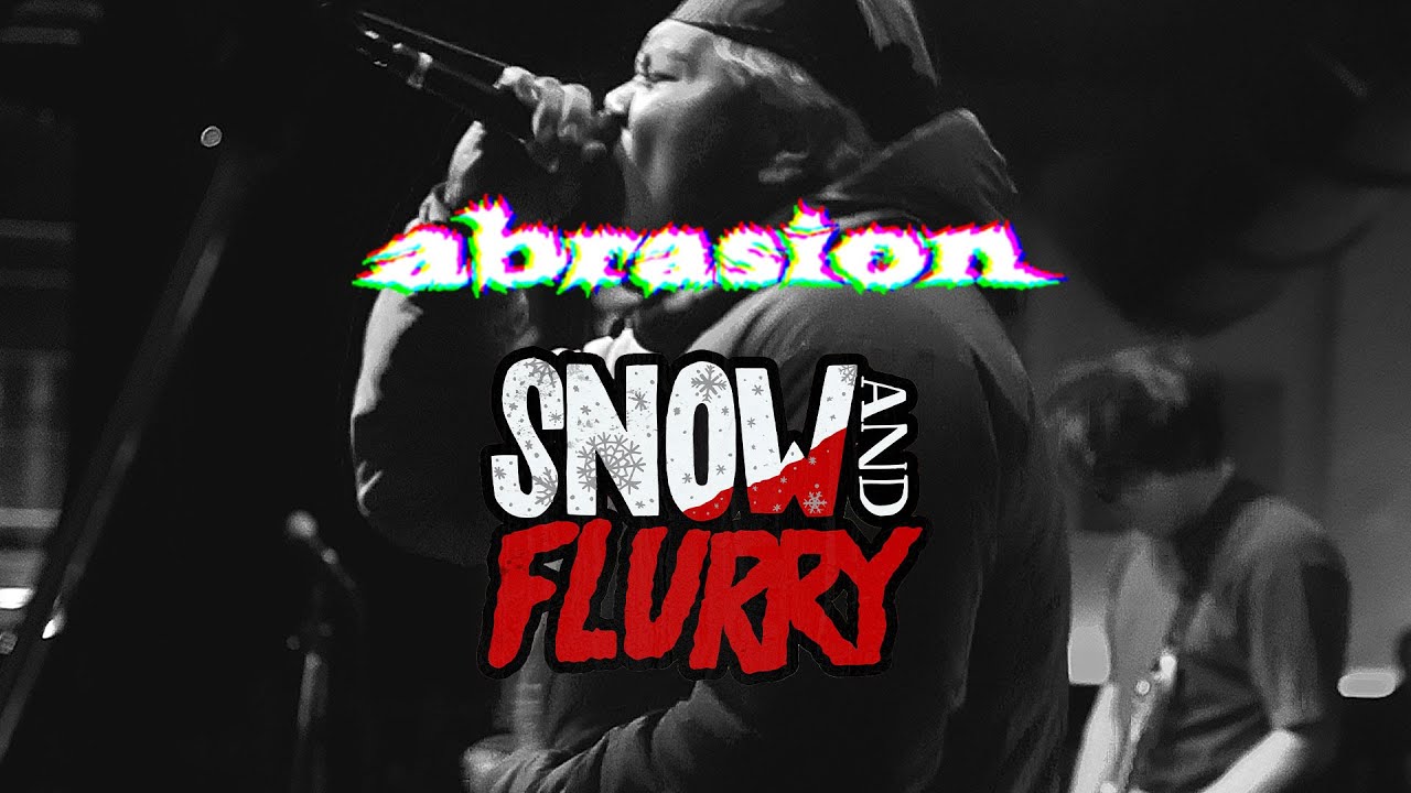 ABRASION - Snow and Flurry Fest 2022