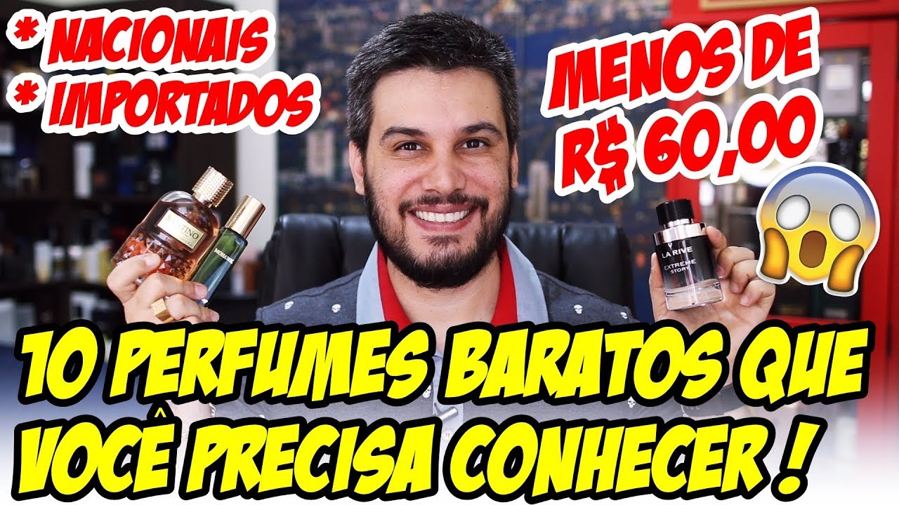 10 PERFUMES BARATOS QUE VOCÊ PRECISA CONHECER - Por menos de R$ 60 reais com Importados e Nacionais