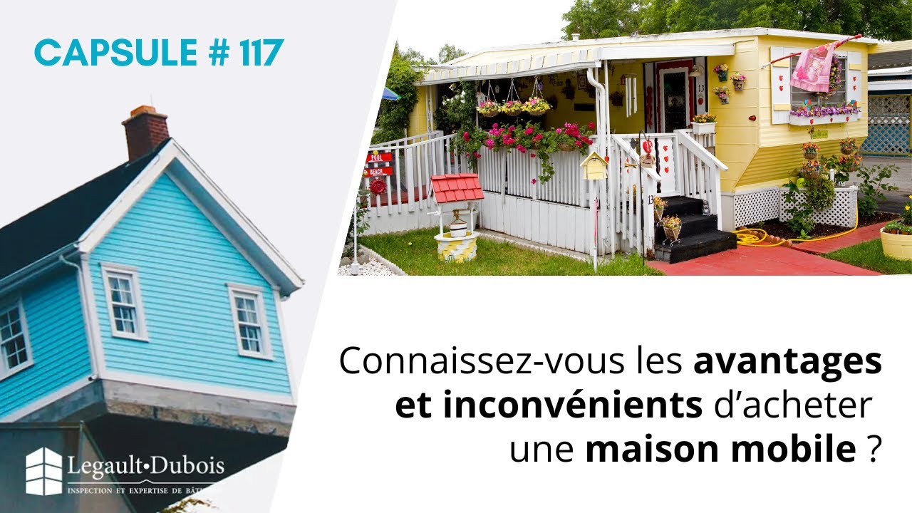 Connaissez-vous les avantages et inconv&eacute;nients d&rsquo;acheter une maison mobile?
