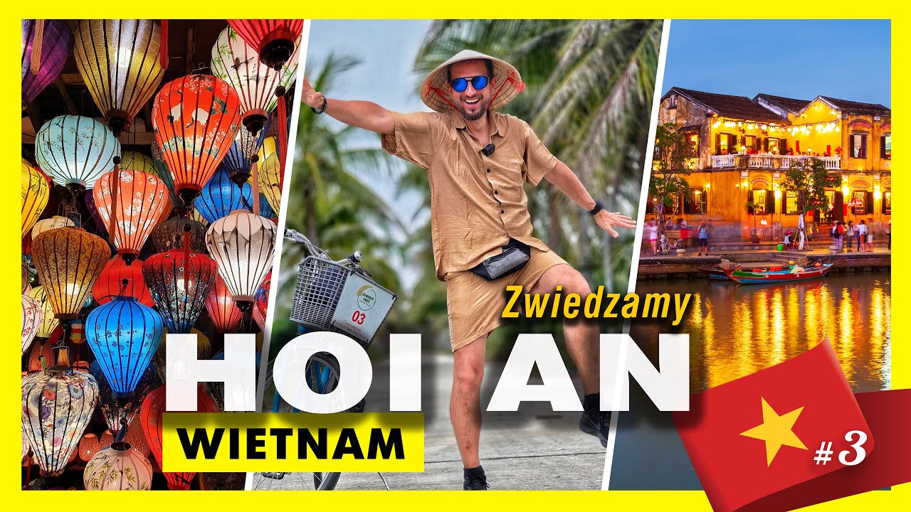 Wietnam #3 Hoi An - Najpiękniejsze miasto Wietnamu? Odkrywamy uroki, lokalne smaki, magiczny wieczór