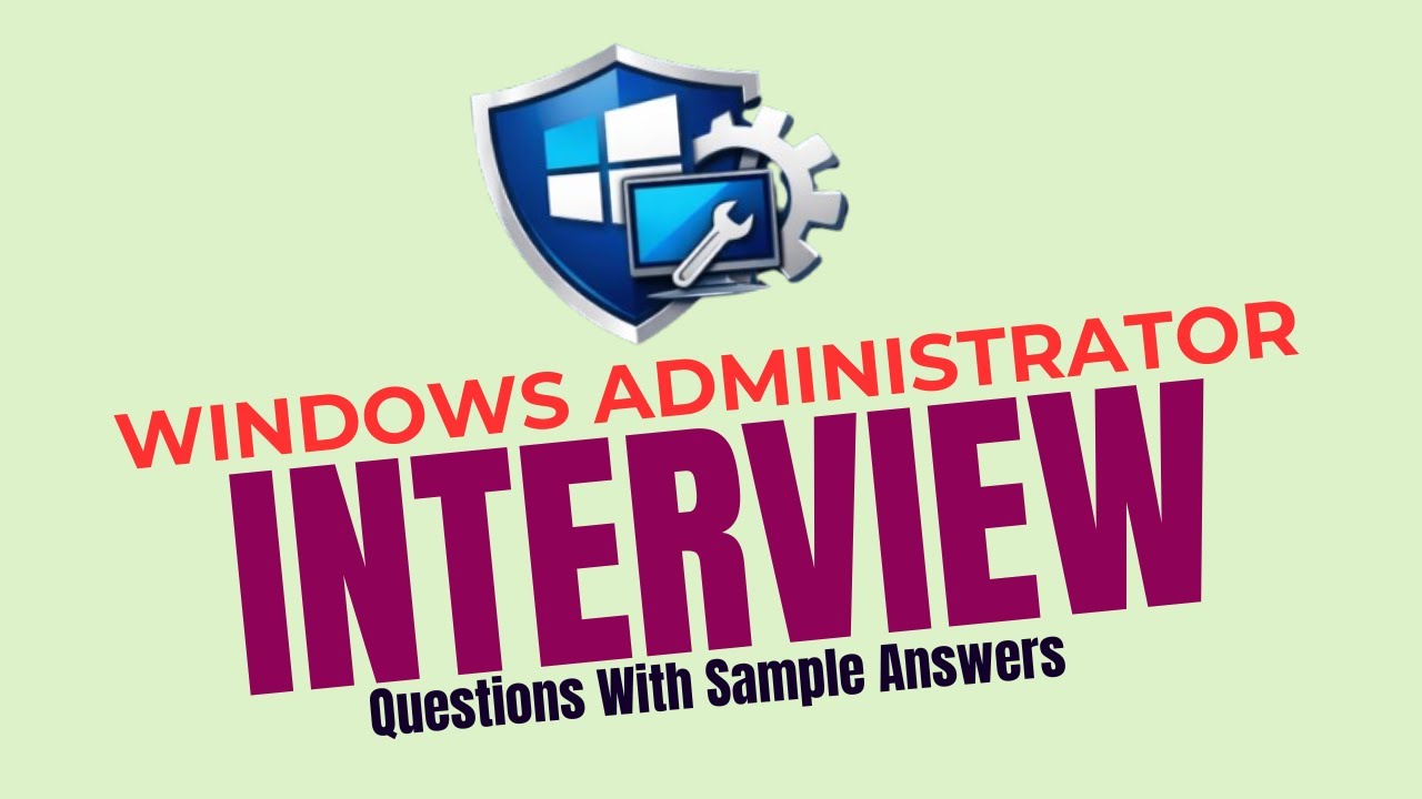 Top 30 Windows Administrator Interview Questions and Answers for Beginners and Experts!