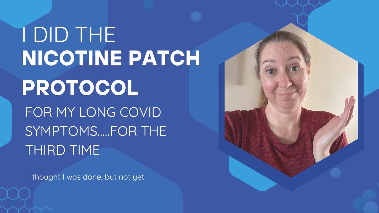 I'm doing the nicotine patch for my long COVID, for the 3rd time.