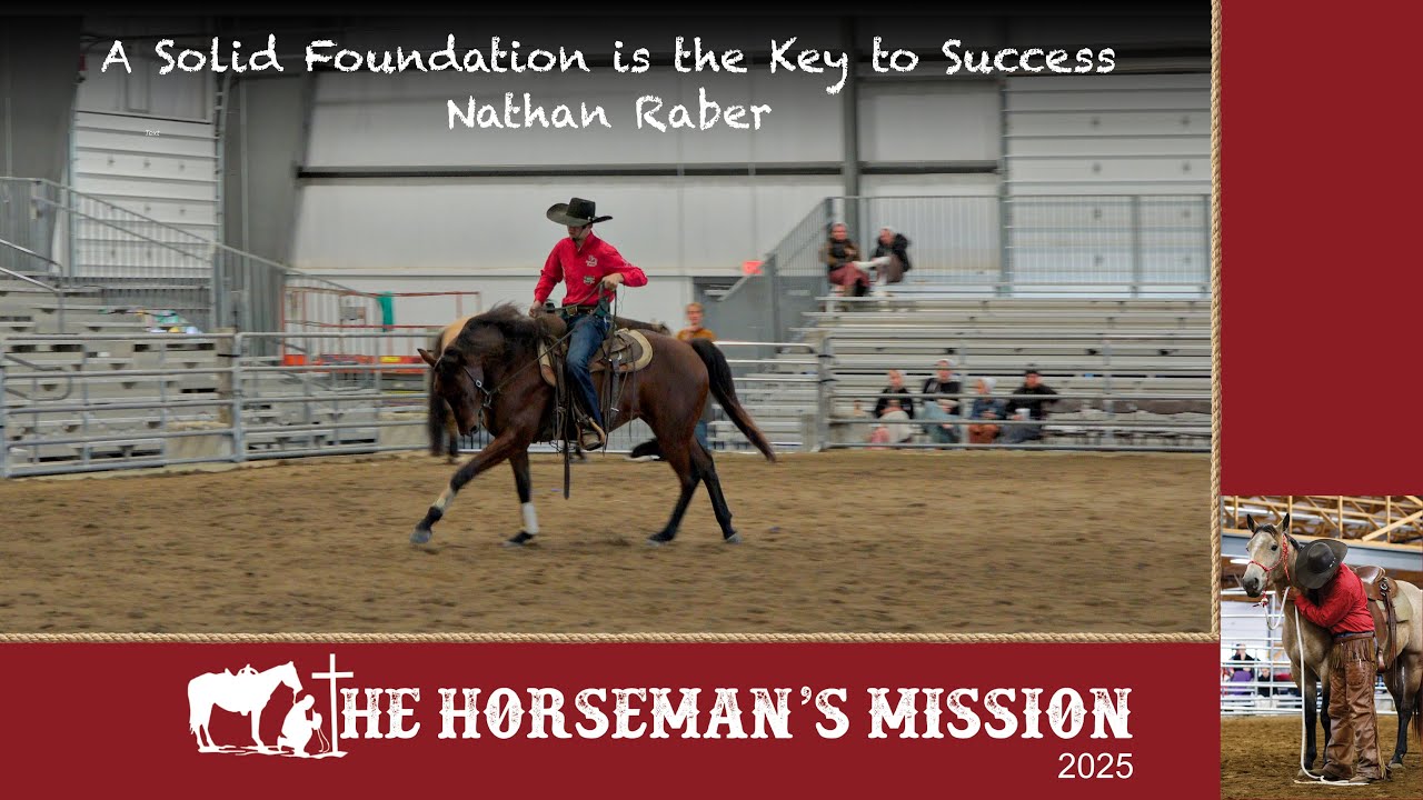 A Solid Foundation is the Key to Success - Nathan Raber | 2025 The Horseman's Mission