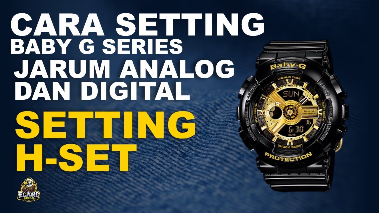 BABY G : CARA SETTING BABY G SERIES JARUM ANALOG DAN DIGITIAL BEDA || SETTING H-SET (2021)