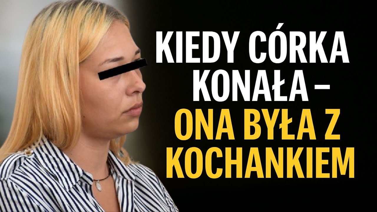 Tragedia Emilki z Siedlec – Kiedy córka konała, matka bawiła się z kochankiem