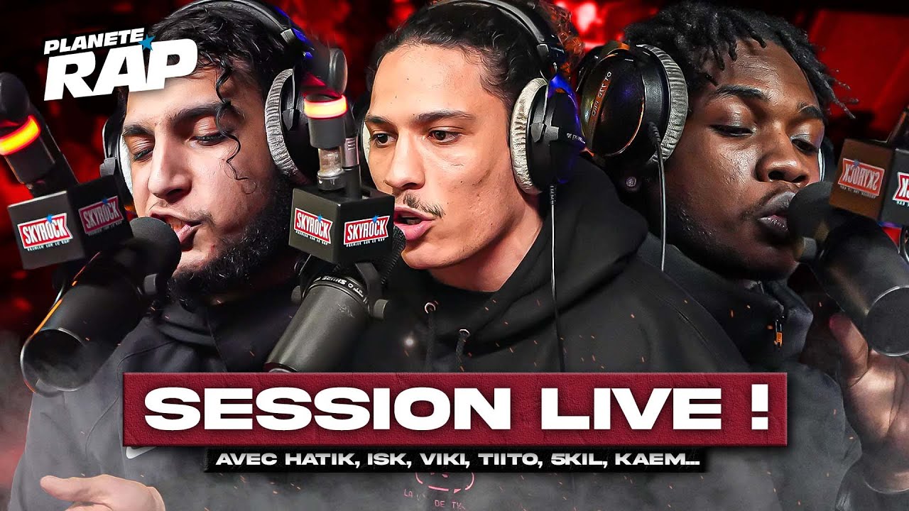 SESSION LIVE avec Hatik, Isk, Tiito, 5kill, Kaem, Viki, Ange Parme... #PlanèteRap