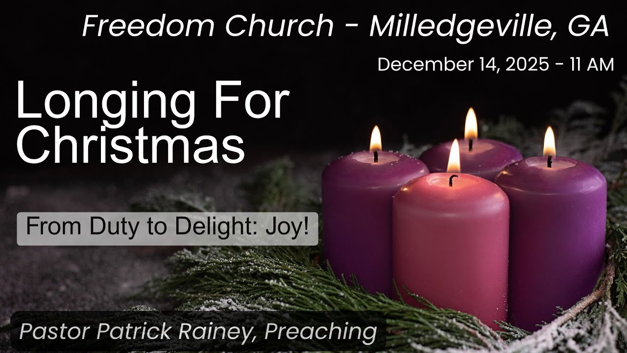 Freedom Church, Milledgeville, GA - 12-14-25 - Advent Series 2025 - From Duty to Delight: JOY!