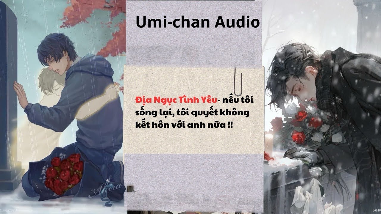 Truyện Audio|| FULL|| Địa Ngục Tình Yêu- nếu tôi sống lại, tôi quyết không kết hôn với anh nữa!!