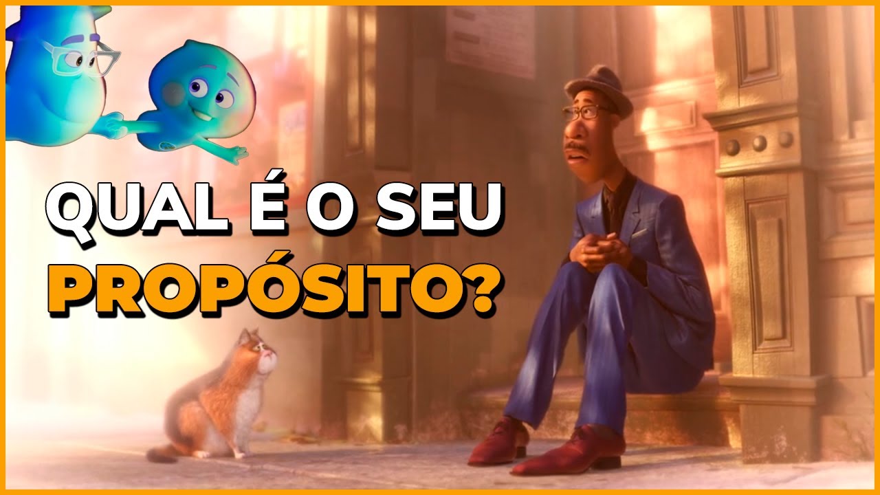 QUAL É O SEU PROPÓSITO - FILME SOUL DISNEY