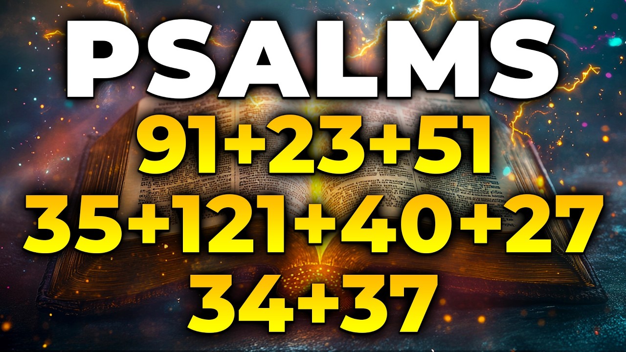 THE MOST POWERFUL PSALMS 91, 23, 51, 35, 121, 40, 27, 34, 37