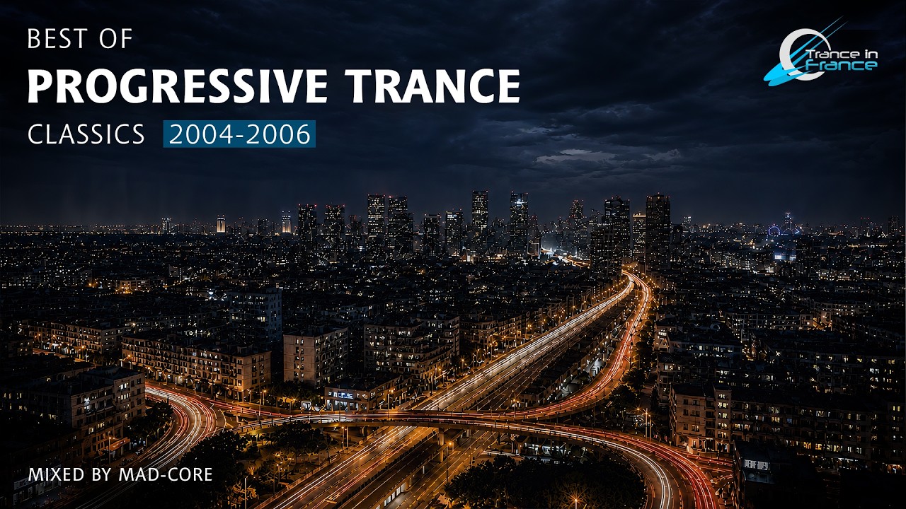 Best Of Progressive Trance Classics: 2004&ndash;2006 | Mix by Mad-Core