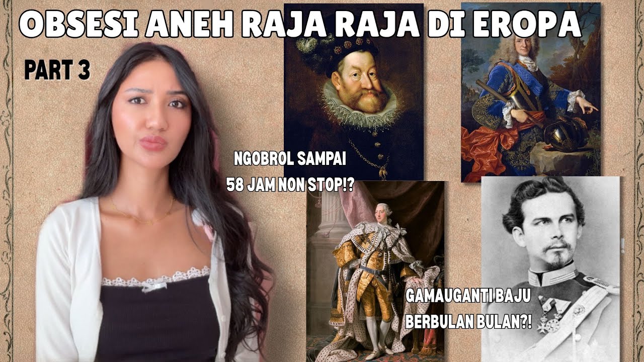 PART 3 OBSESI ANEH RAJA DI EROPA. ADA YANG SUPER J0ROoOQQQ BANGETTT