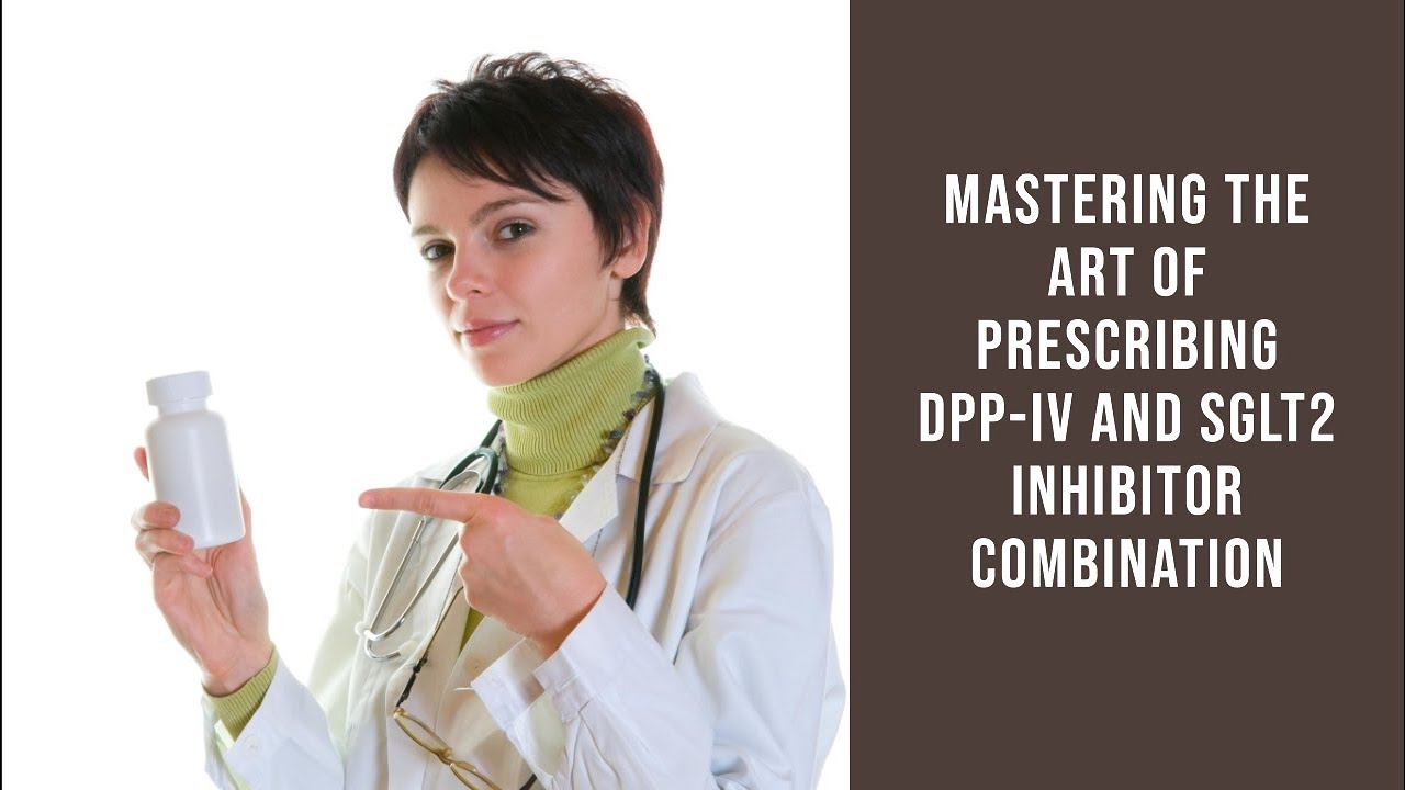 When and How to prescribe DPP-IV inhibitor & SGLT2 inhibitor combination ?