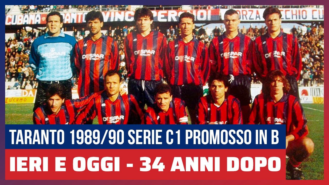 Ieri e oggi - Taranto Calcio 1989/90 (Serie C1 promosso in B) 34 anni dopo