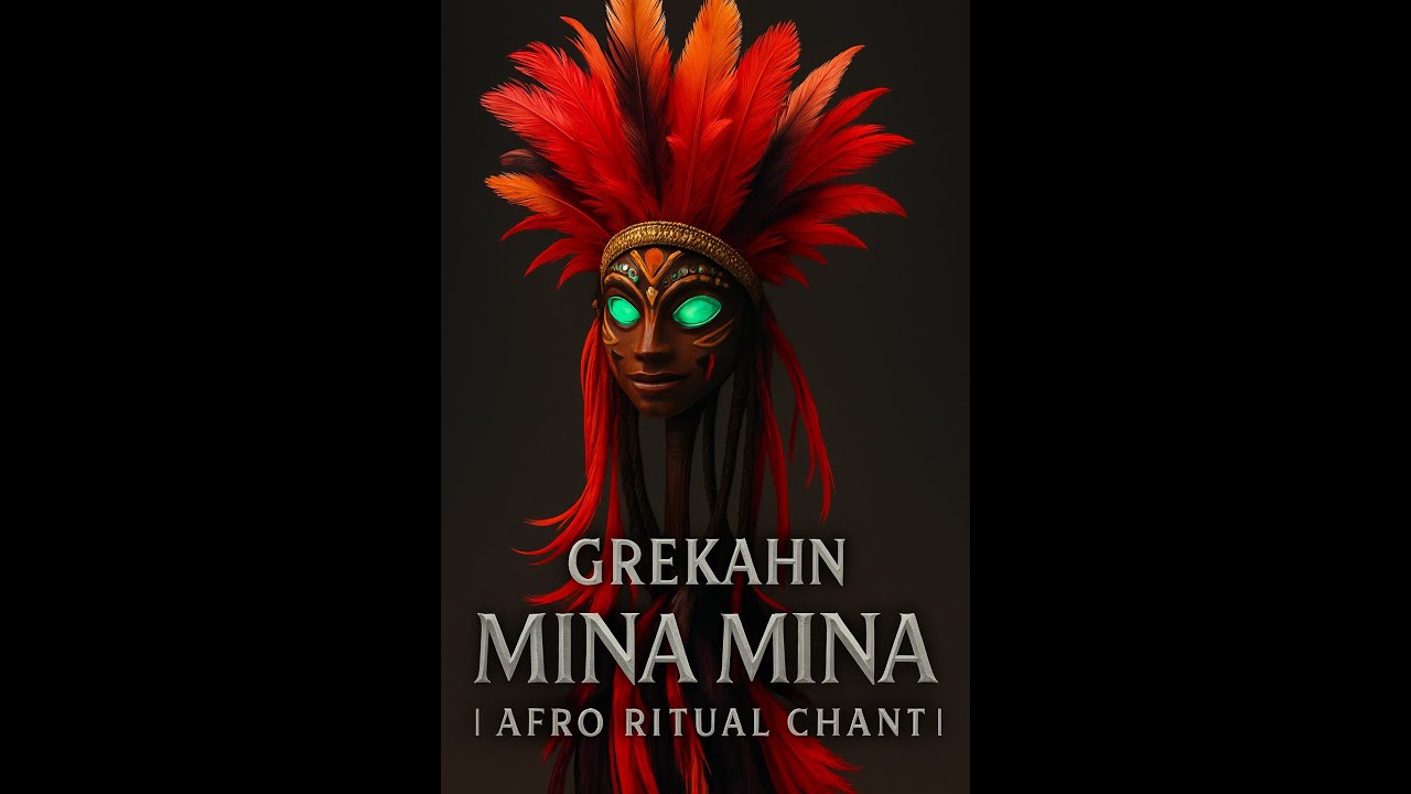 🎵 GREKAHN &ndash; Mina Mina | Afro Ritual Chant 🌍🔥