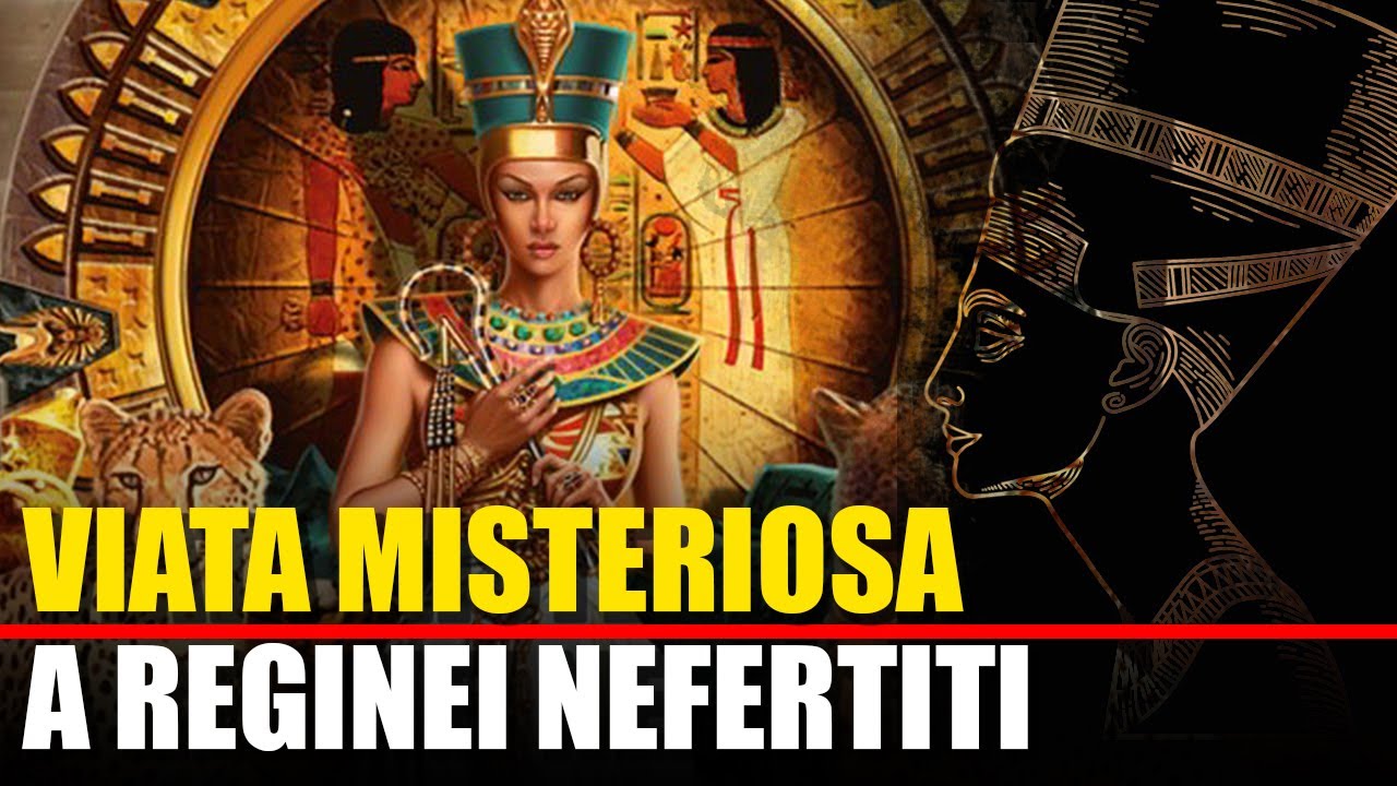 Viata Misteriosa a Reginei Nefertiti