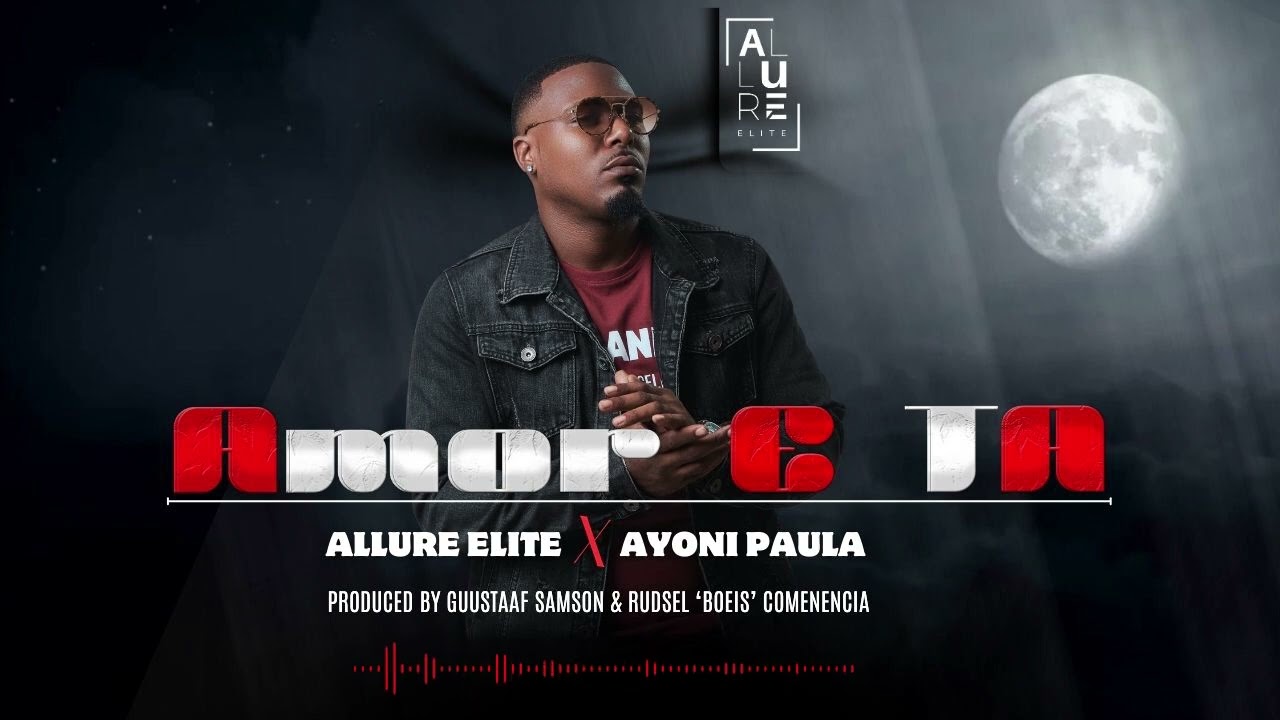 Allure Elite- Amor E Ta Ft. Ayoni Paula