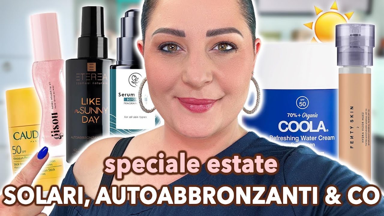 SOLARI,AUTOABBRONZANTI & CO | Speciale Estate 🏖️🧴