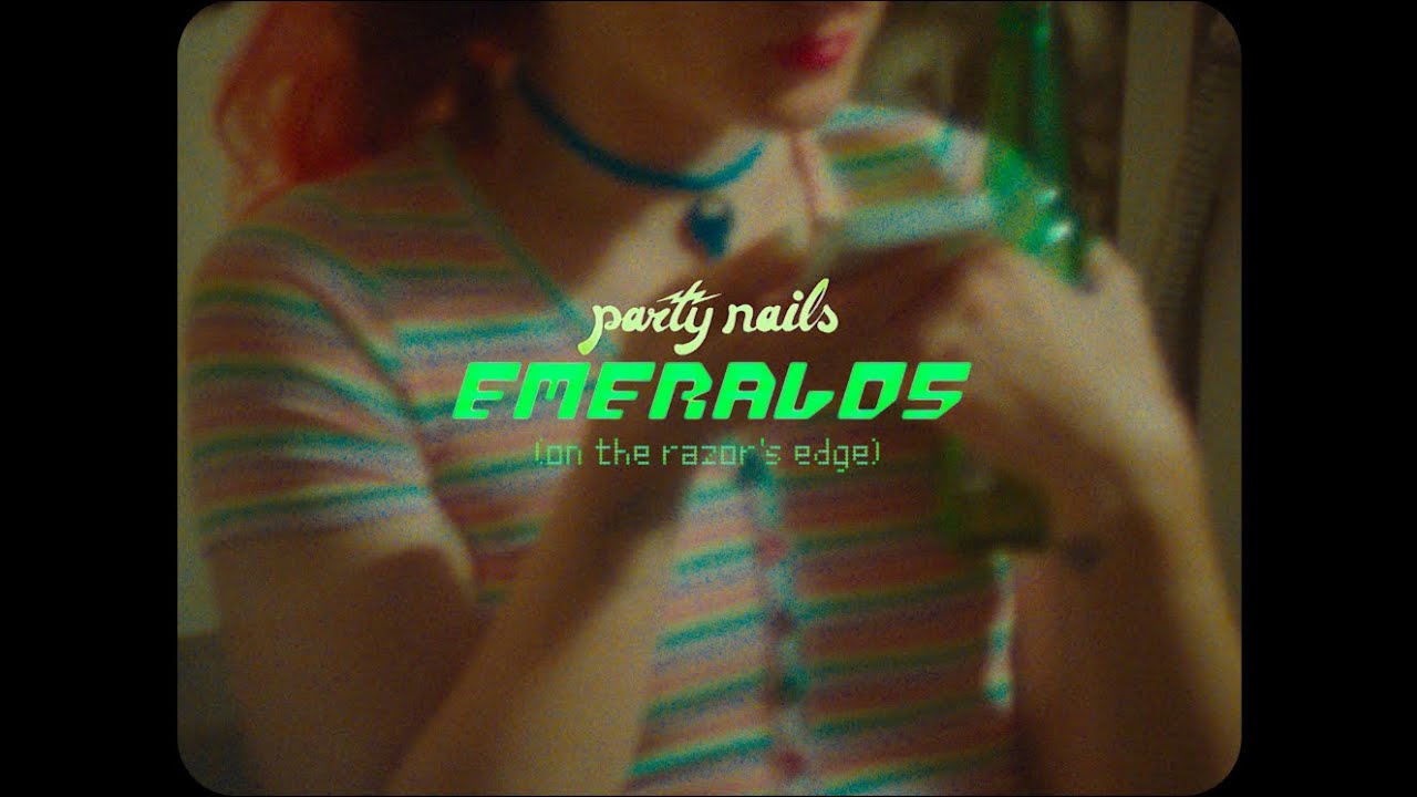 Party Nails - Emeralds (On the Razor's Edge) (Official Music Video)