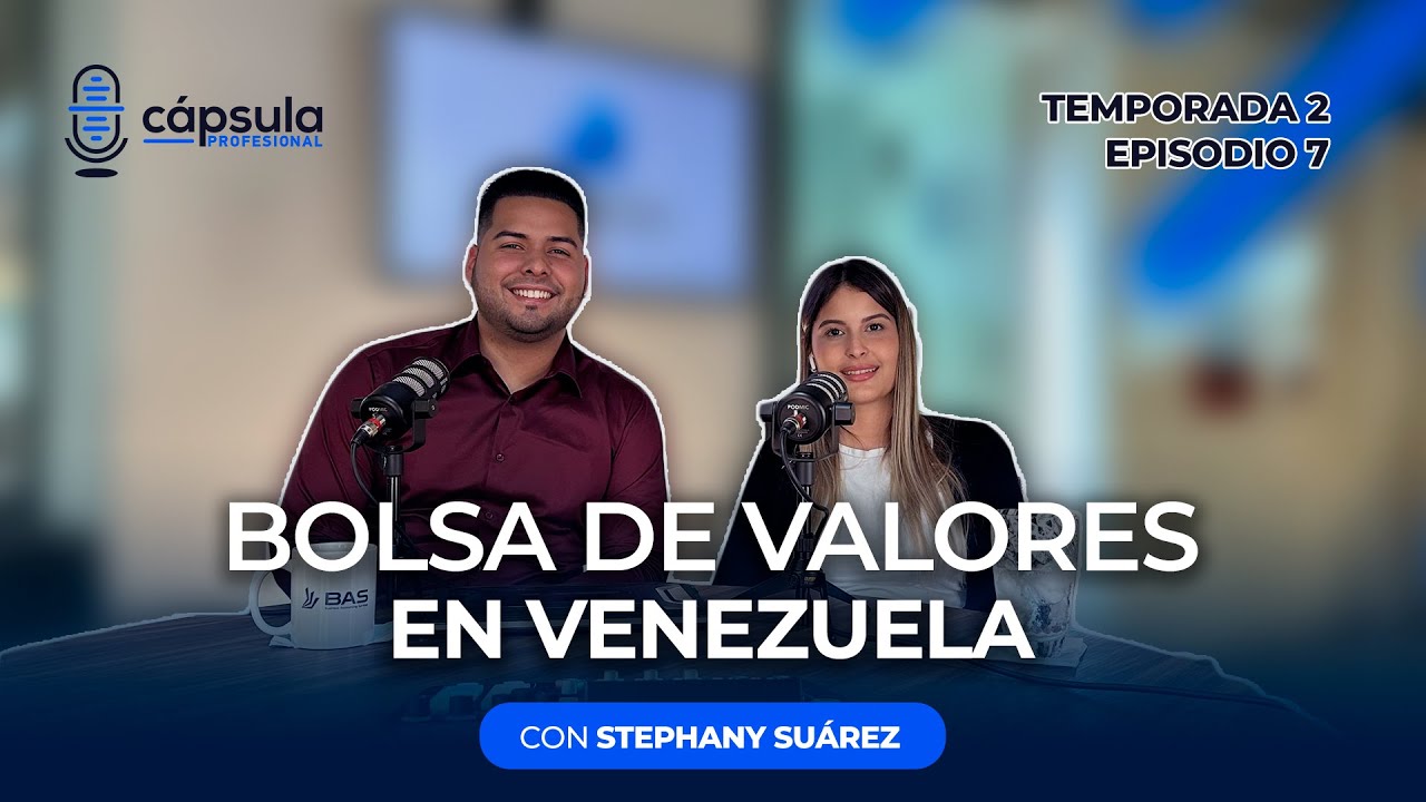 T2 Ep7: BOLSA DE VALORES EN VENEZUELA CON STEPHANY SUÁREZ.
