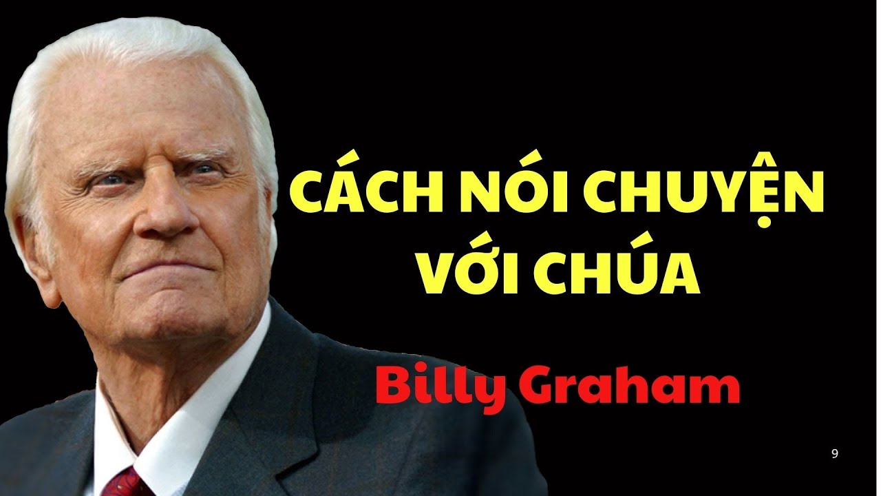 Cách ĐÚNG ĐẮN để nói chuyện với Chúa Đừng mắc phải SAI LẦM NÀY | Billy Graham