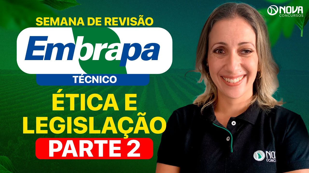 REVISÃO FINAL EMBRAPA 2025: ÉTICA E LEGISLAÇÃO - PARTE 2 (Técnico)