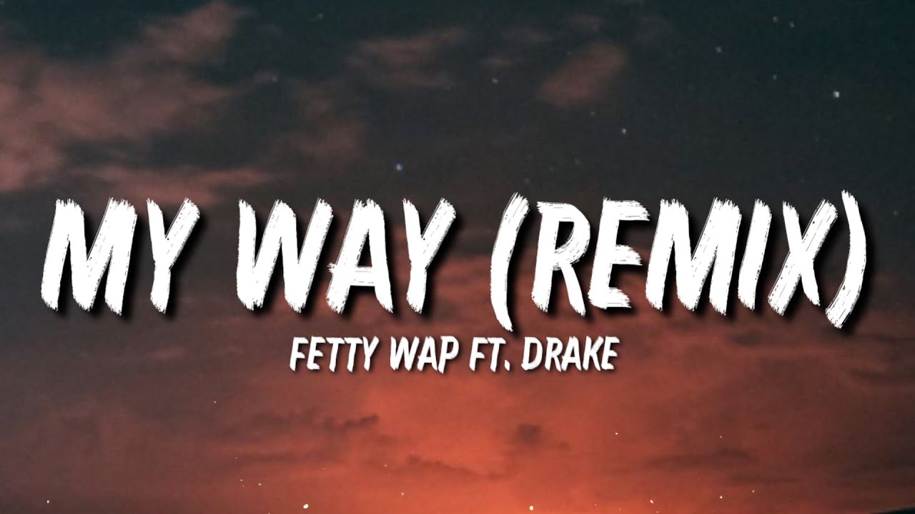 Fetty Wap - My Way (Remix) (Lyrics) Ft. Drake   