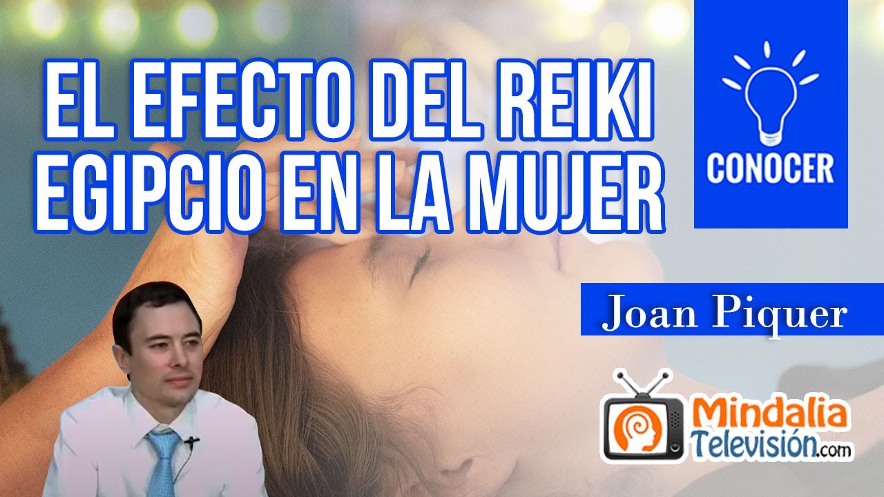 El efecto del Reiki egipcio en la mujer, por Joan Piquer