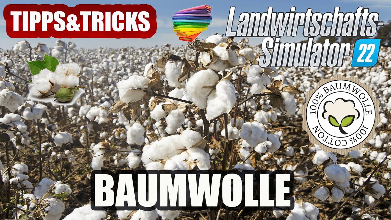 LS22 Baumwolle - Schritt für Schritt - Tipps&Tricks