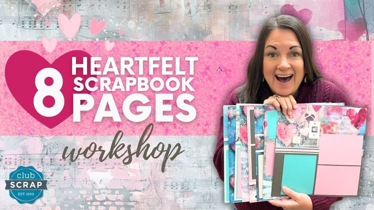 Heartfelt Pages Made with Love! | 8-page Scrapbook Workshop