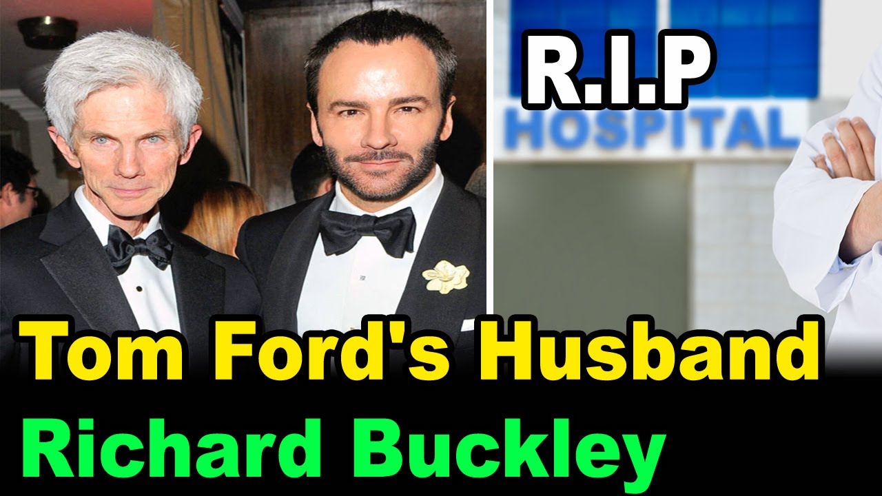 Tom Ford's husband Richard Buckley passes away at 72