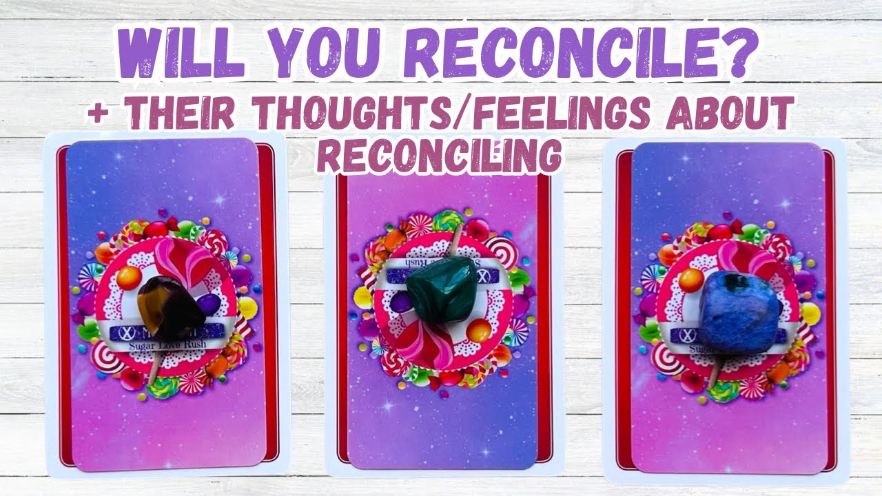 Will You Reconcile? Their Thoughts & Feelings About Reconciliation Pick a Card