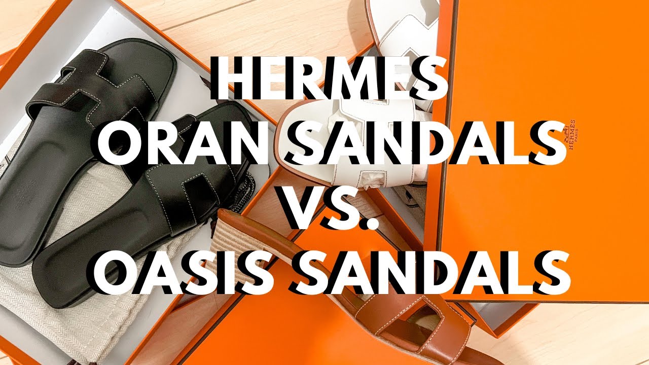 Hermes Oran Vs. Oasis Sandals| Which do I prefer?
