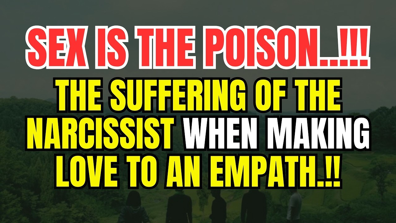 sex is the poison: the suffering of the narcissist when making love to an empath.