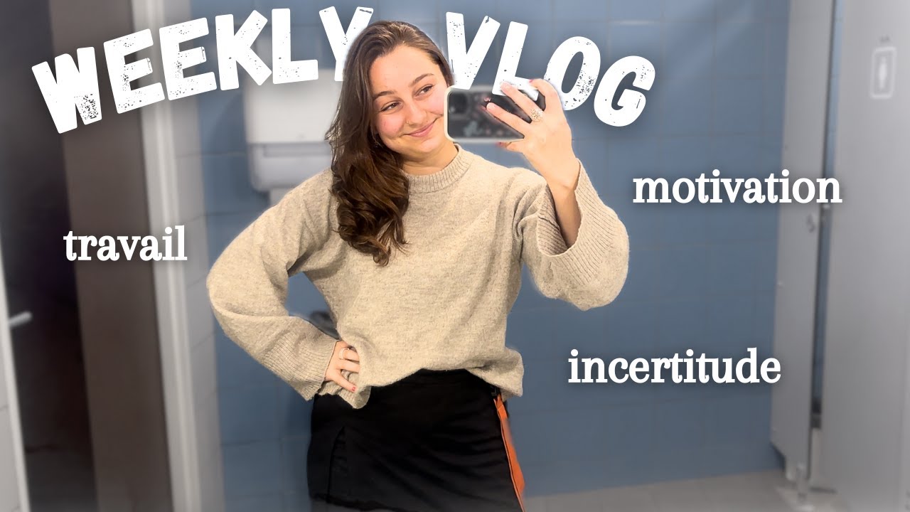 WEEKLY VLOG - Travail, rangement, motivation et incertitudes