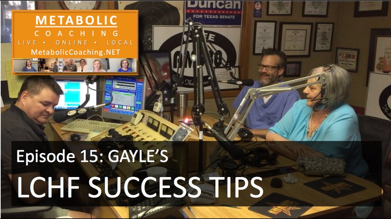Episode 15 - Gayle&rsquo;s LCHF Success Tips - Metabolic Coaching Radio