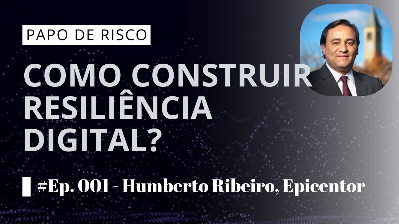#Papo de Risco - Ep. 01 - Humberto Ribeiro - WEF 2025 em Dubai: Como Construir Resiliência Digital?