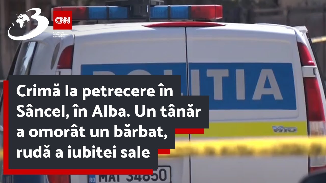 Crimă la petrecere în Sâncel, în Alba. Un tânăr a omorât un bărbat, rudă a iubitei sale