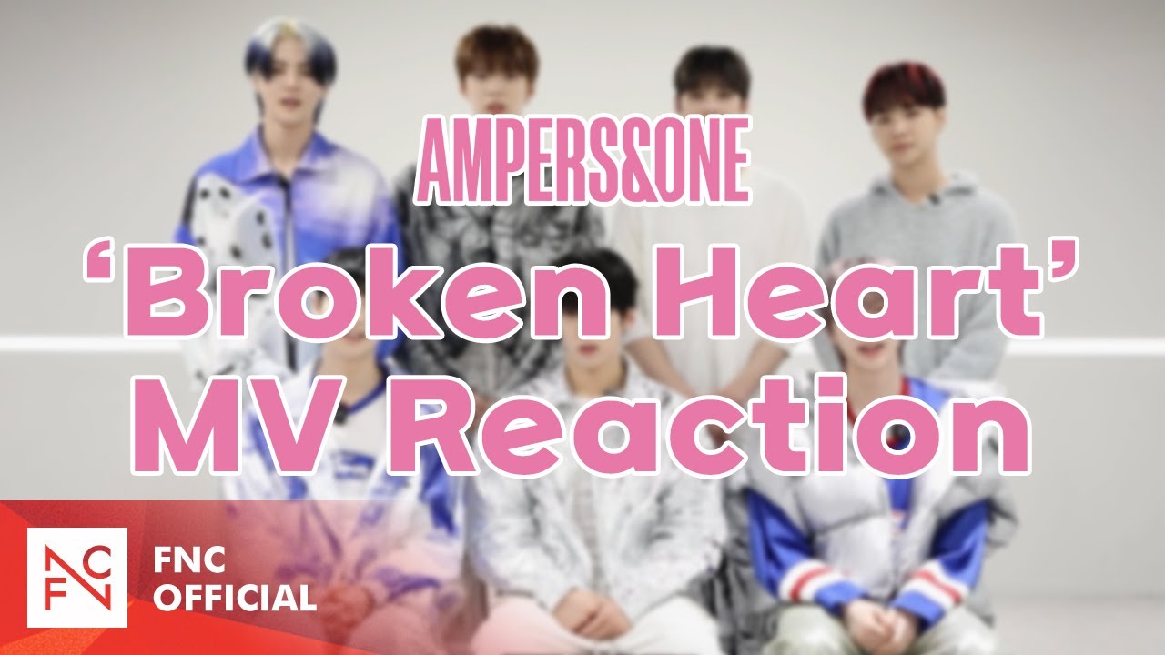앰퍼샌드원 (AMPERS&ONE) - ‘Broken Heart' MV Reaction